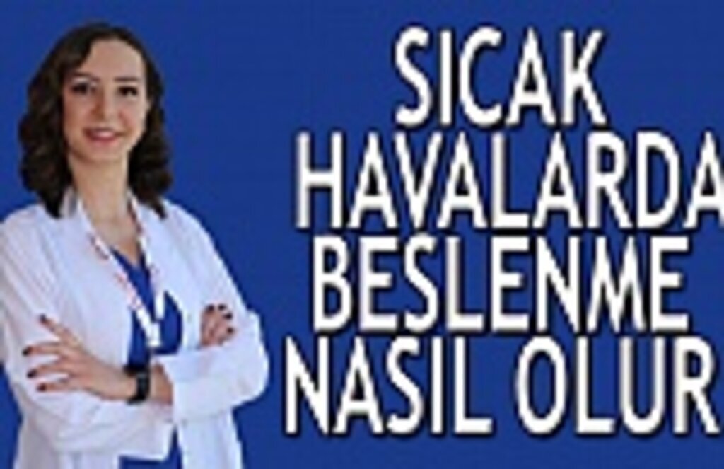 Sıcak havalarda beslenme nasıl olur
