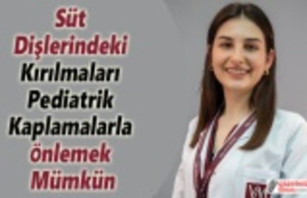 Süt dişlerindeki kırılmaları pediatrik kaplamalarla önlemek mümkün