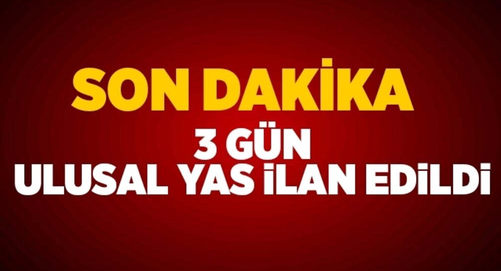 3 gün ulusal yas ilan edildi