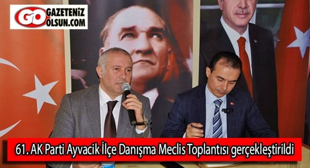 61. AK Parti Ayvacik İlçe Danışma Meclis Toplantısı gerçekleştirildi
