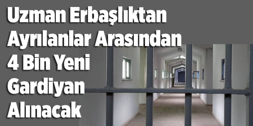 Adalet Bakanlığı 4 bin Gardiyan alacak!