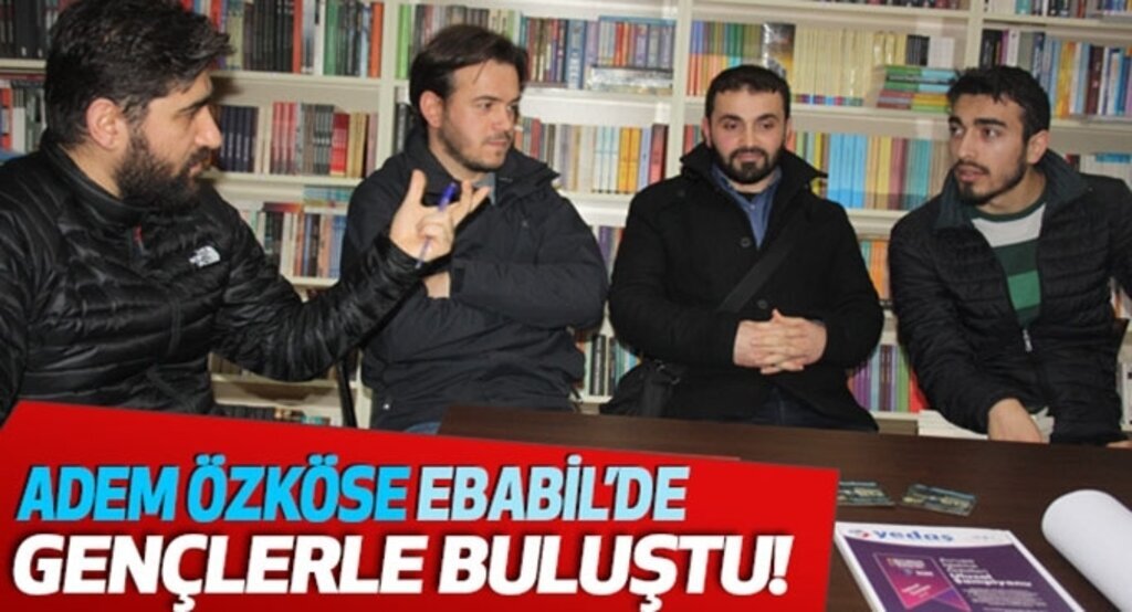 Adem Özköse Ebabil’de gençlerle buluştu!
