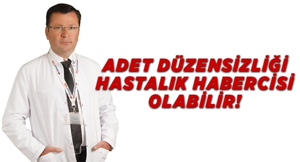 Adet düzensizliği hastalık habercisi olabilir