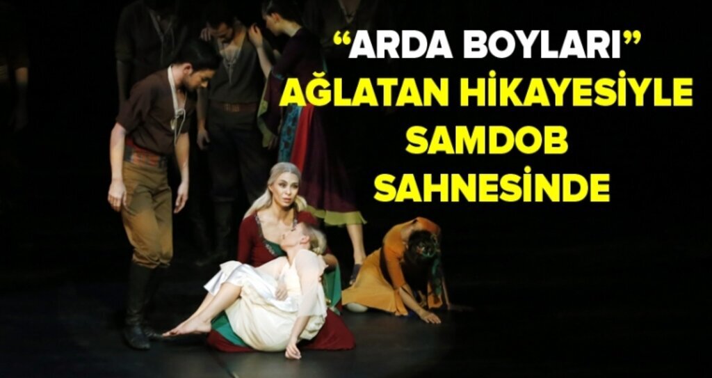 Ağlatan hikaye 'Arda Boyları' Samsun'da