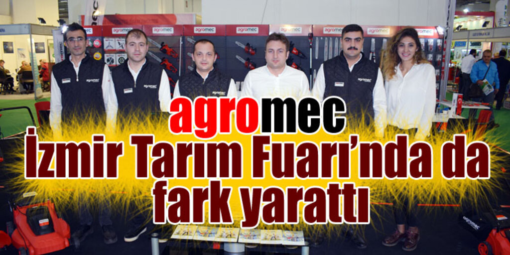 agromec İzmir Tarım Fuarı’nda da farkını gösterdi