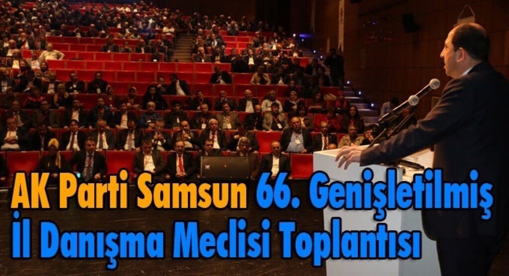 AK Parti 66. Genişletilmiş İl Danışma Meclisi Toplantısı yapıldı