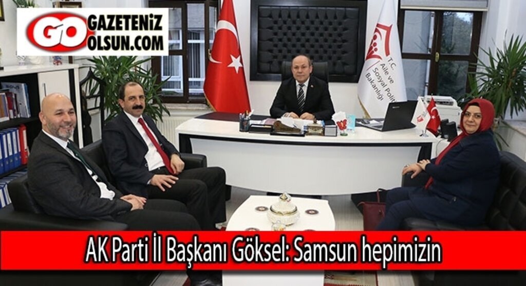AK Parti İl Başkanı Göksel: Samsun hepimizin