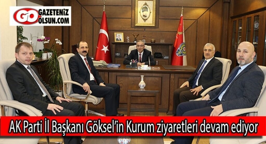 AK Parti İl Başkanı Göksel’in Kurum ziyaretleri devam ediyor