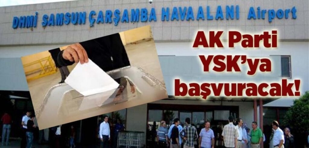 AK Parti Samsun İl Başkanlığı YSK’ya başvuracak!