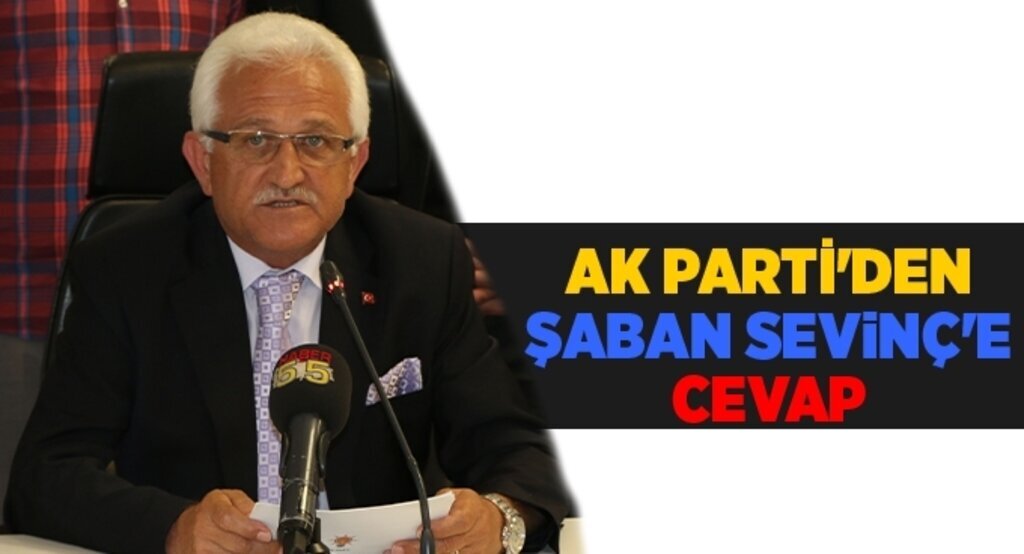 AK Parti'den Şaban Sevinç'e cevap
