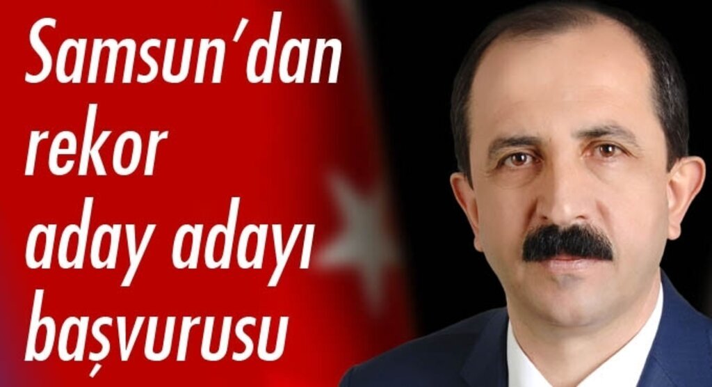 AK Parti'ye Samsun'dan rekor aday adayı başvurusu