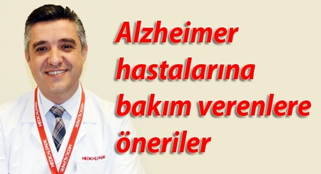 Alzheimer hastalarına bakım verenlere öneriler