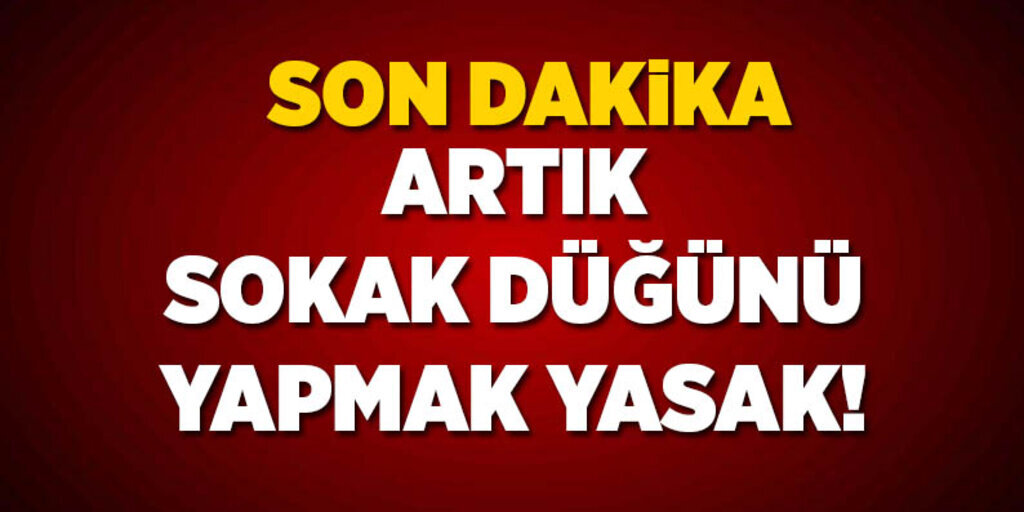 Artık sokak düğünü yapmak yasak!