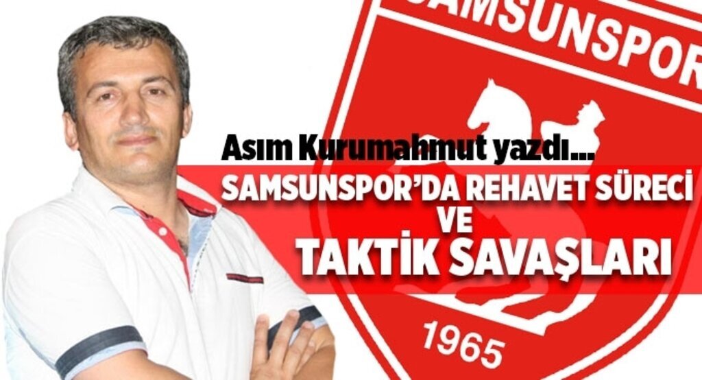 Asım Kurumahmut yazdı... 'Samsunspor’da rehavet süreci ve taktik savaşları'