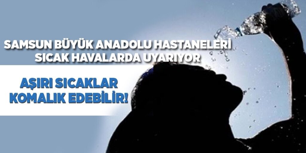 Aşırı sıcaklar komalık edebilir