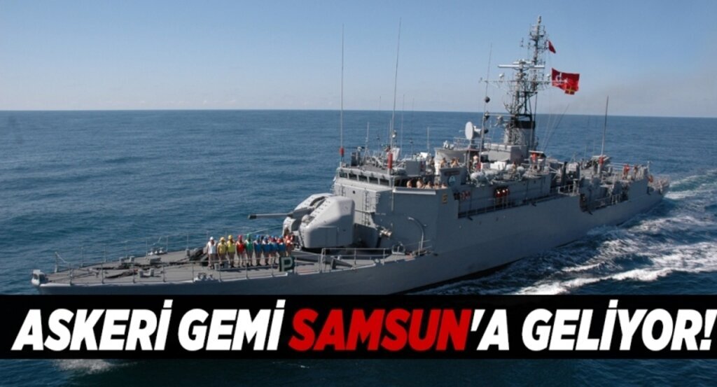 Askeri gemi Samsun'a geliyor