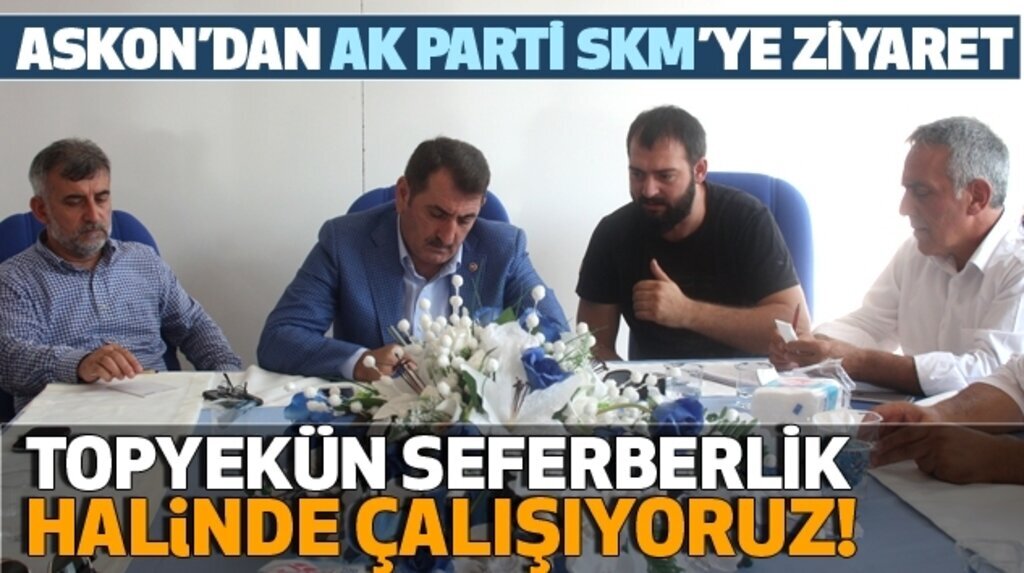 Askon’dan Ak Parti Skm’ye ziyaret
