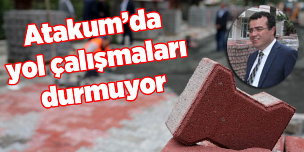 Atakum'da kilitli taş parke yolda hedef 1 milyon metrekare!