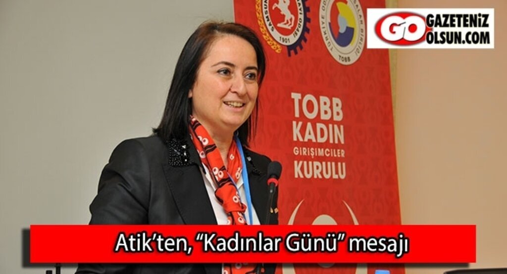 Atik’ten, “Kadınlar Günü” mesajı