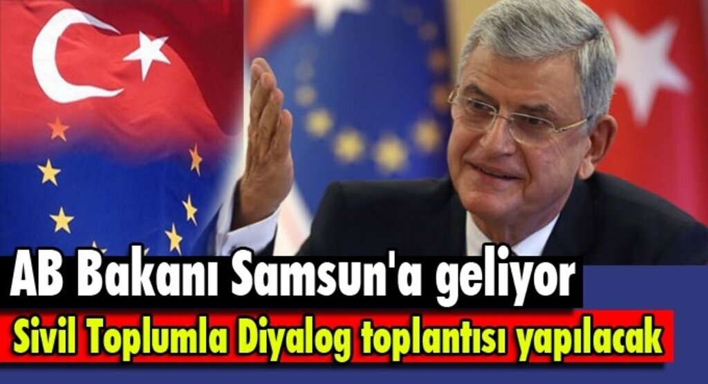 Avrupa Birliği Bakanı Volkan Bozkır Samsun'a geliyor