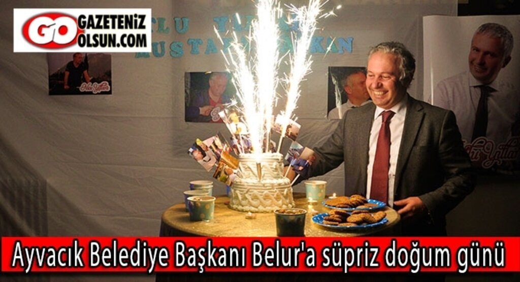 Ayvacık Belediye Başkanı Belur'a süpriz doğum günü