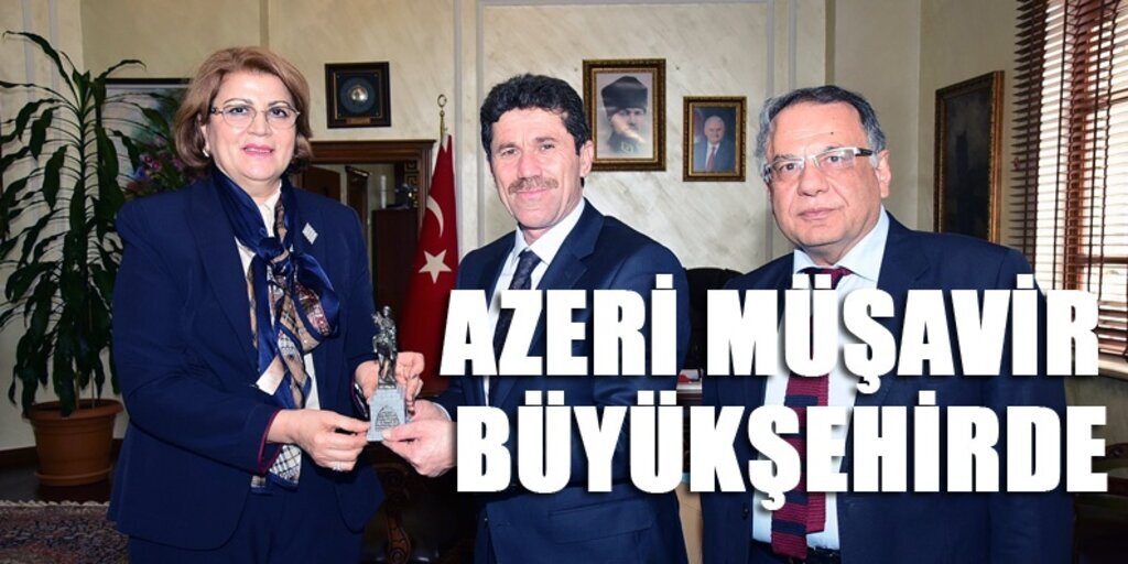 Azeri Müşavir Nesibova'dan Büyükşehir Belediyesi'ne ziyaret 