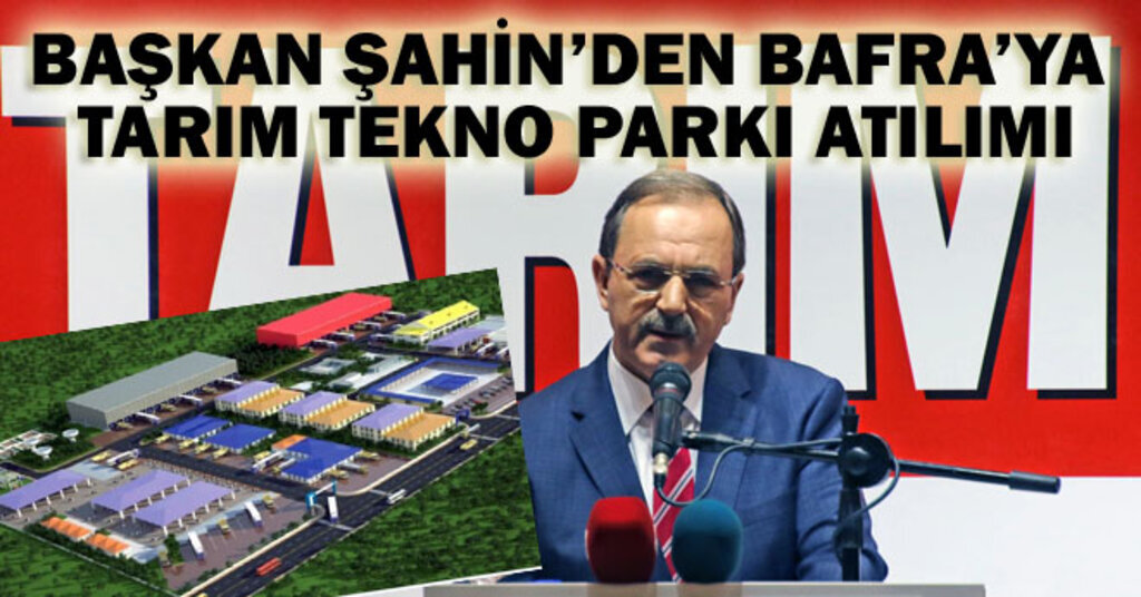 Bafra Tarımını ayağa kaldıracak devasa atılım
