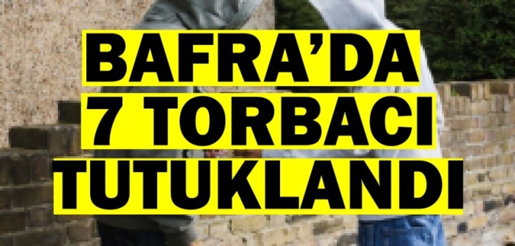 Bafra'da torbacı operasyonu