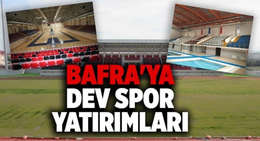 Bafra'ya dev spor yatırımları
