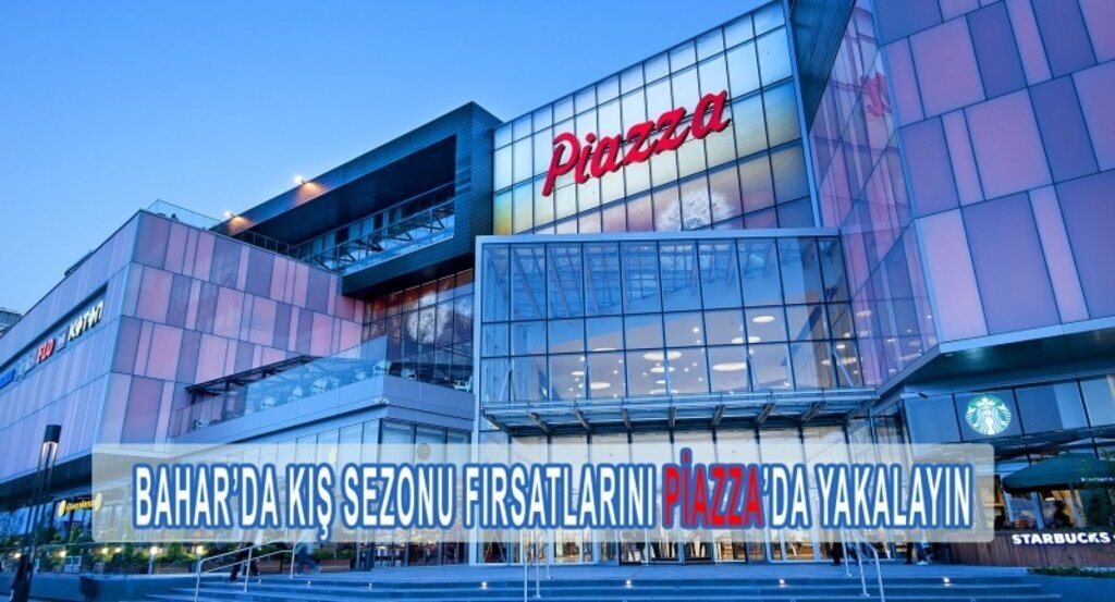Bahar’da kış sezonu fırsatlarını Piazza’da yakalayın