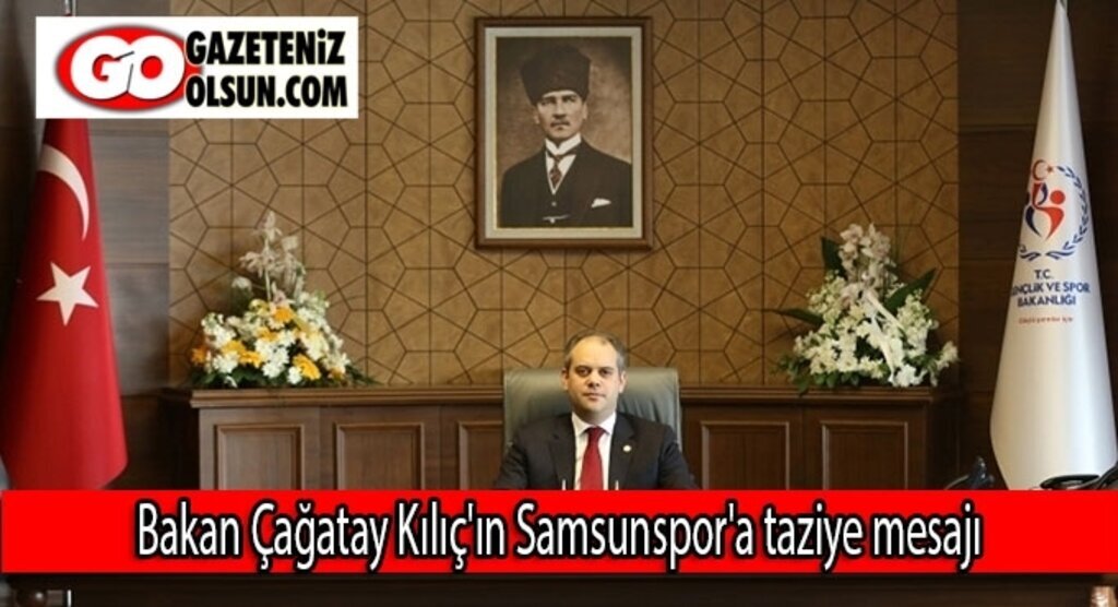 Bakan Çağatay Kılıç'ın Samsunspor'a taziye mesajı