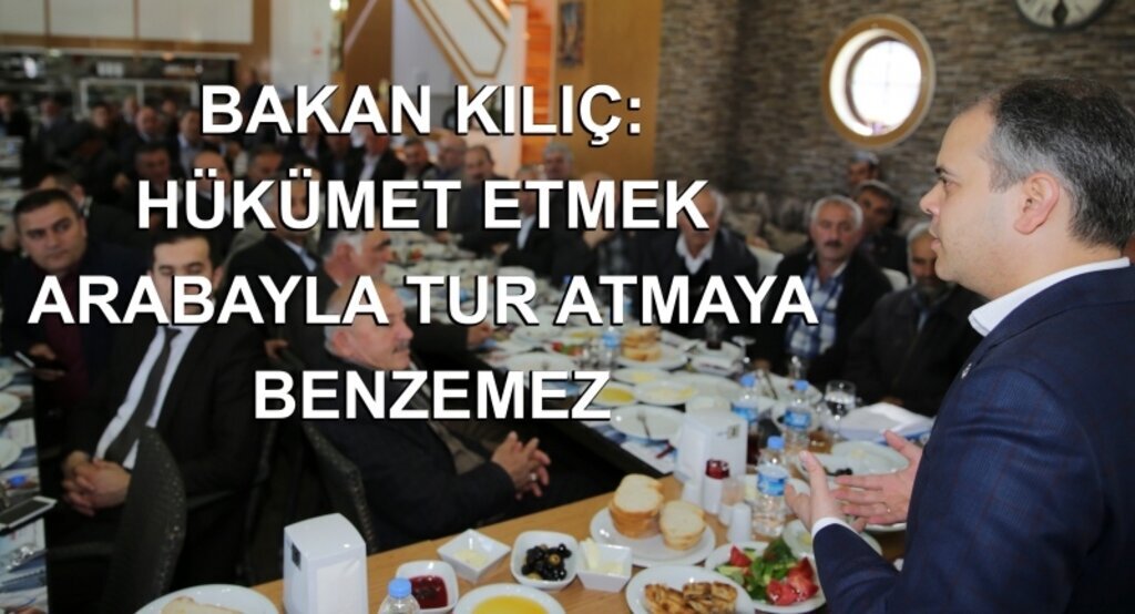 Bakan Kılıç: Hükümet etmek arabayla tur atmaya benzemez