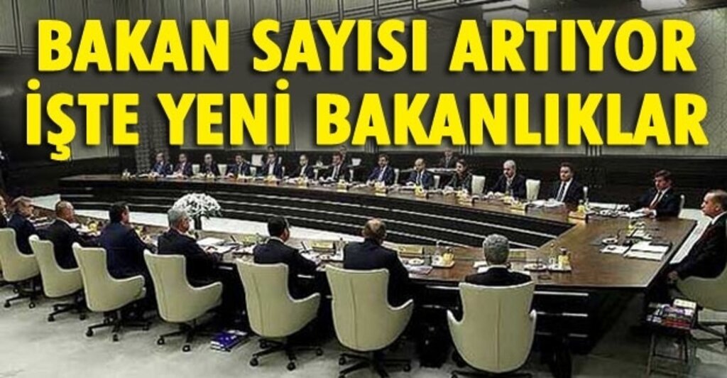 Bakan sayısı artıyor! İşte yeni bakanlıklar
