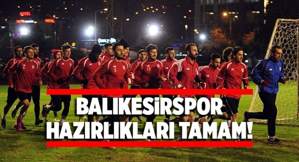 Balıkesirspor hazırlıkları tamam
