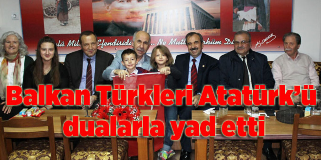 Balkan Türkleri Atatürk’ü dualarla yad etti