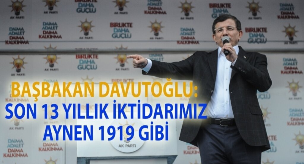 Başbakan Davutoğlu: Son 13 yıllık iktidarımız aynen 1919 gibi