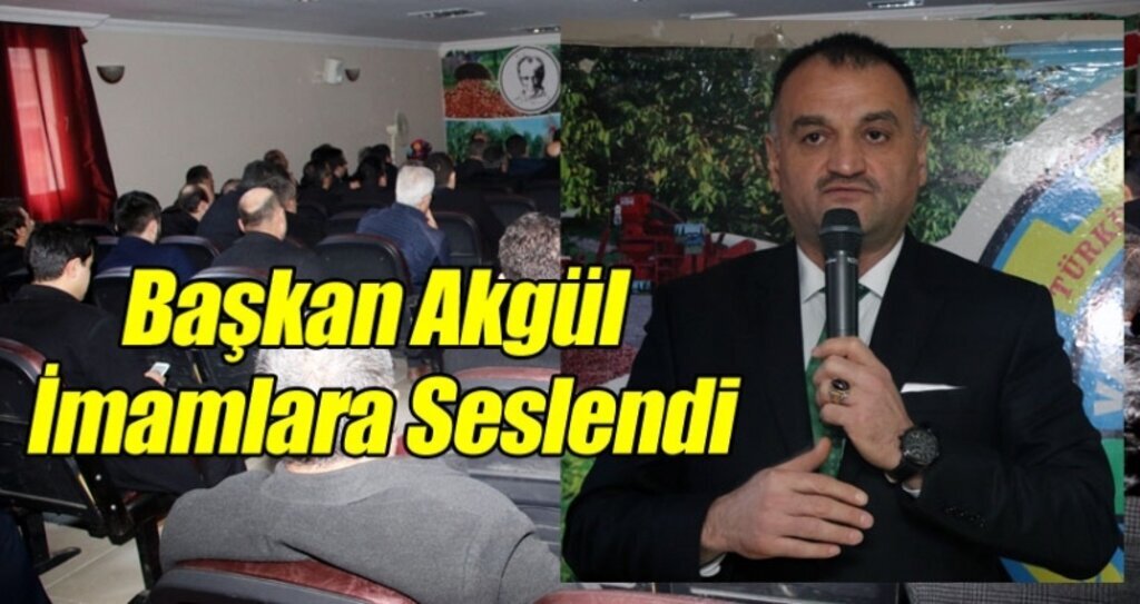 Başkan Akgül İmamlara Seslendi