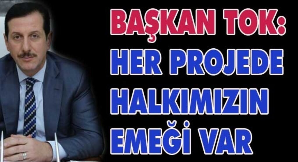 Başkan Erdoğan Tok, insan odaklı projelere imza atmaya devam ediyor
