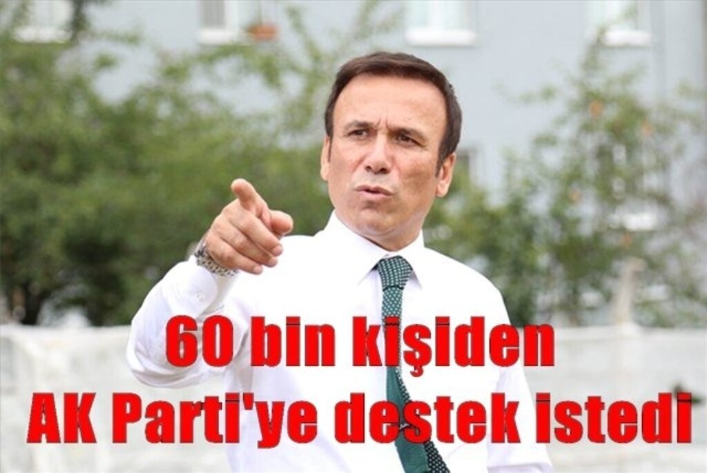 Başkan Genç, 60 bin kişiden AK Parti'ye destek istedi