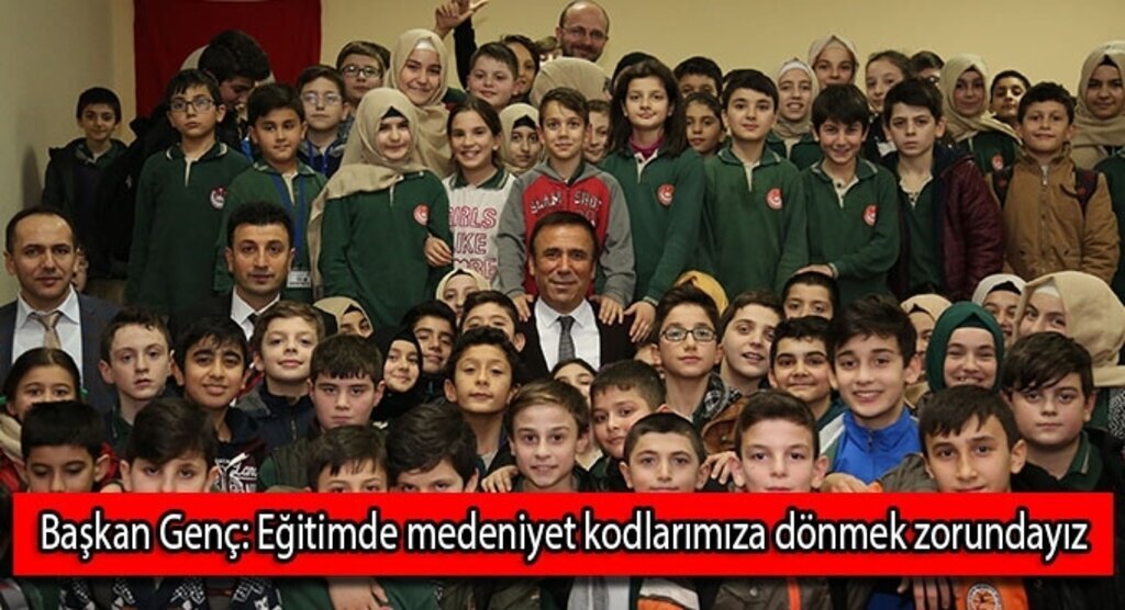 Başkan Genç: Eğitimde medeniyet kodlarımıza dönmek zorundayız