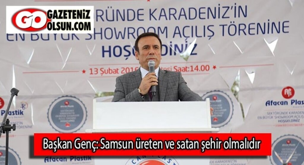 Başkan Genç: Samsun üreten ve satan şehir olmalıdır