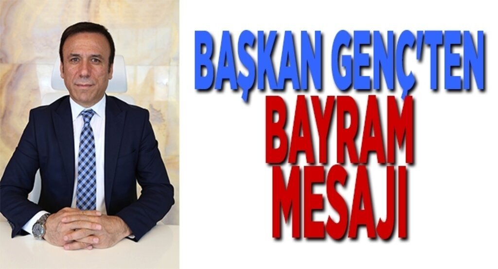 Başkan Genç'ten bayram mesajı
