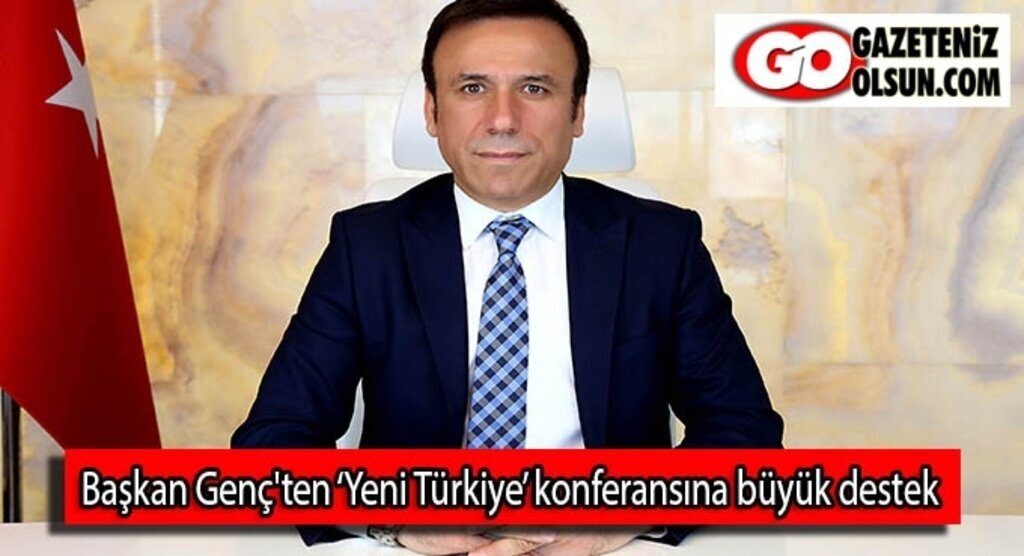 Başkan Genç'ten ‘Yeni Türkiye’ konferansına büyük destek