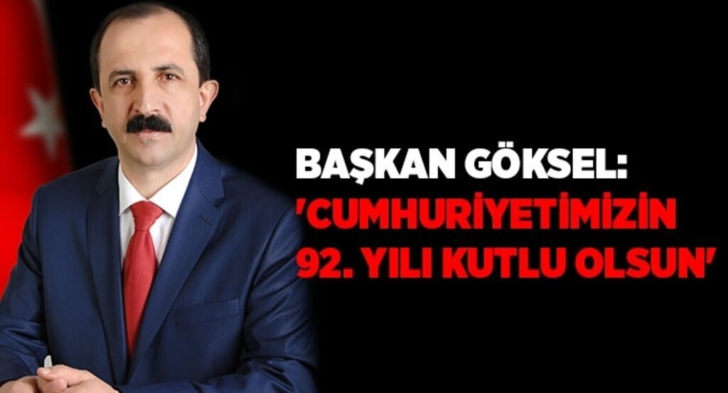 Başkan Göksel: 'Cumhuriyetimizin 92. yılı kutlu olsun'