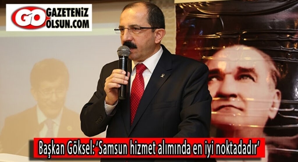 Başkan Göksel: ‘Samsun hizmet alımında en iyi noktadadır’