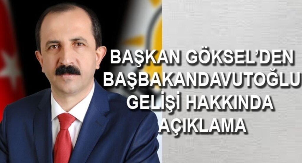 Başkan Göksel'den Başbakan Davutoğlu'nun gelişi hakkında açıklama