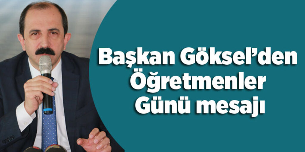 Başkan Göksel’den Öğretmenler Günü mesajı