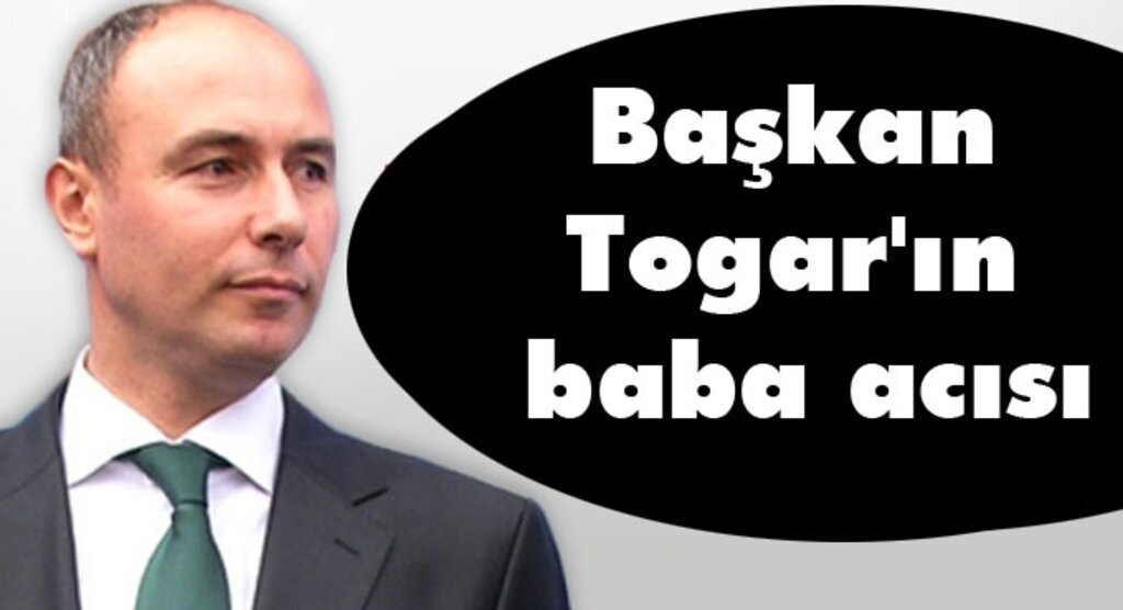 Başkan Hasan Togar'ın babası vefat etti