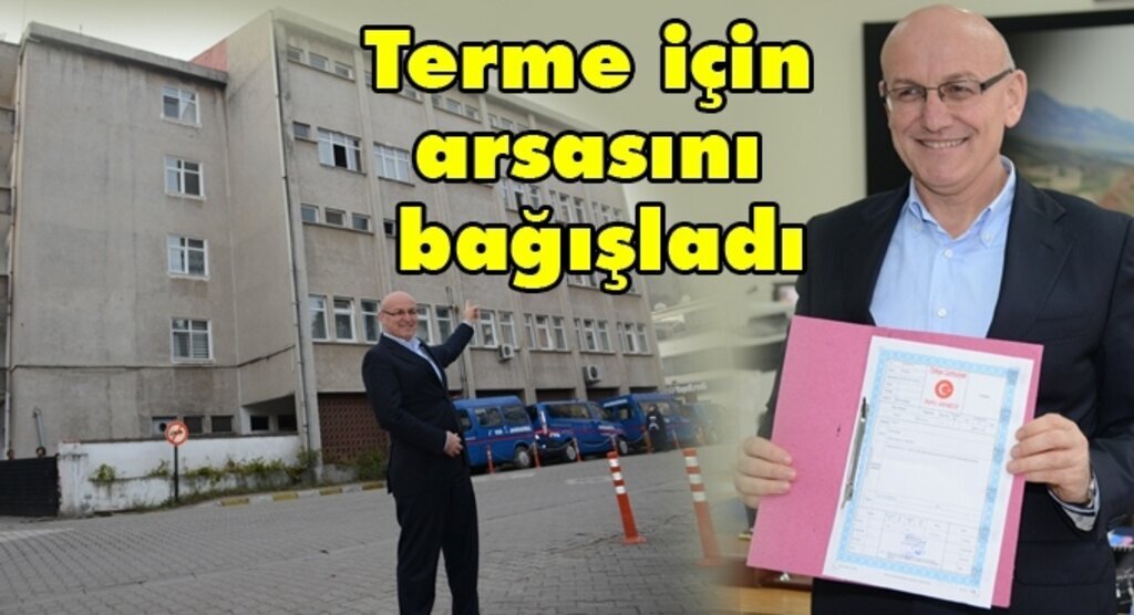 Başkan Kul Kendisine Ait Arsayı Terme İçin Bağışladı