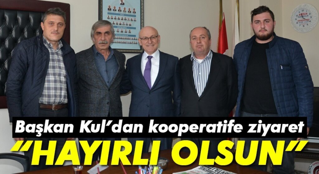 Başkan Kul'dan kooperatife ziyaret